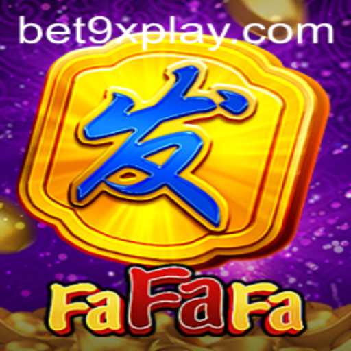 Exploring FaFaFa: A Dive into the World of Bet9x Gaming